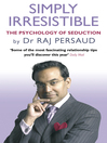 Simply Irresistible (eBook): The Psychology of Seduction--How to Catch and Keep Your Perfect Partner